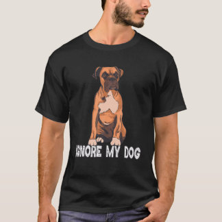 Ignorera min Hund Trainer Funny Service Boxer Hund T Shirt