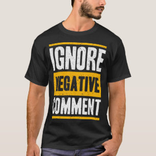 Ignorera negativ kommentar t shirt