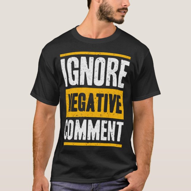 Ignorera negativ kommentar t shirt (Framsida)