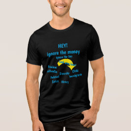 Ignorera pengarna, ignorera lögnerna t shirt