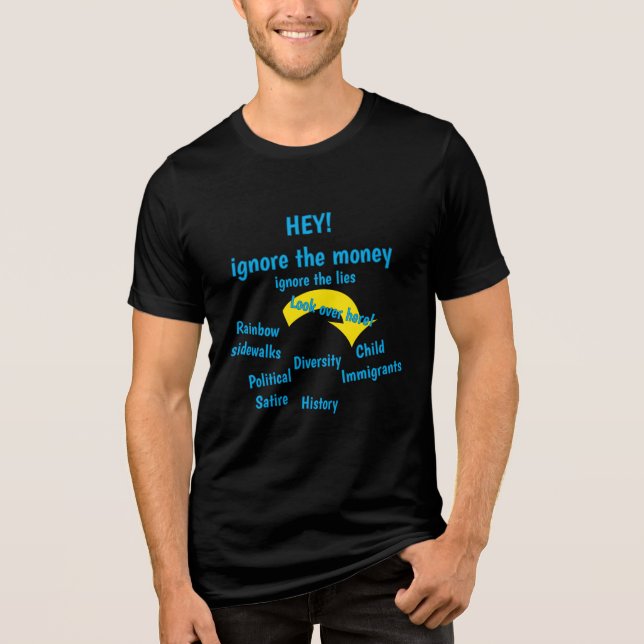 Ignorera pengarna, ignorera lögnerna t shirt (Framsida)