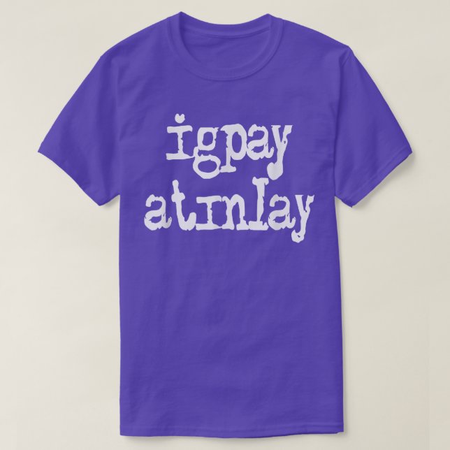 Igpay Atinlay - Pig Latin 3224  T Shirt (Design framsida)