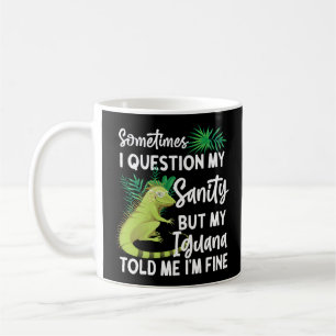 Iguana ibland ifrågasätter jag min sanitet ibland kaffemugg