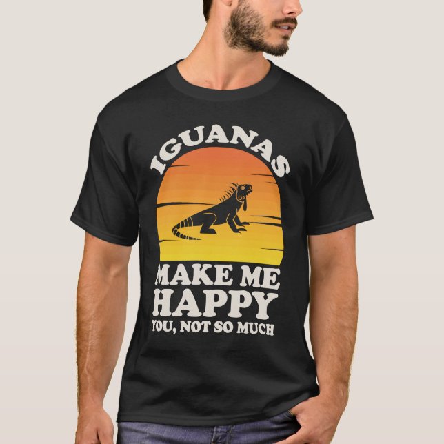 Iguanas Make Me Happy, Iguana Clothes, Iguana T Shirt (Framsida)