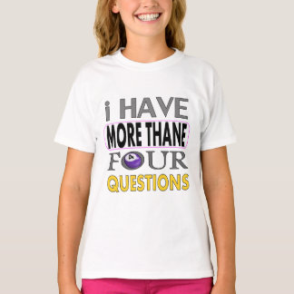 Ihave more than four querstions t shirt