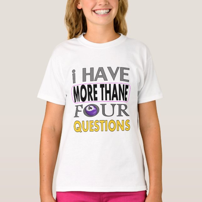 Ihave more than four querstions t shirt (Framsida)