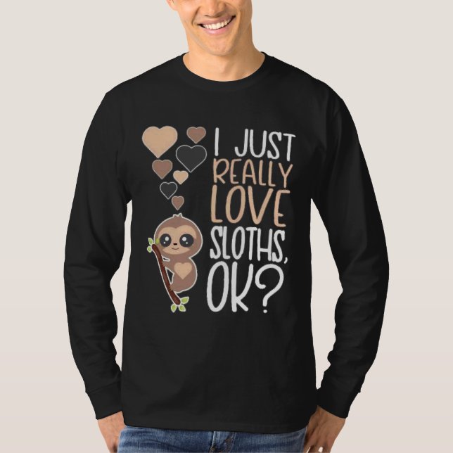 Ijust Verkligen Sloths OK ، slott T Shirt (Framsida)
