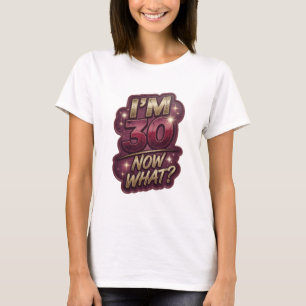 Ikonisk guld I'M 30 NU VAD Textdesign T Shirt