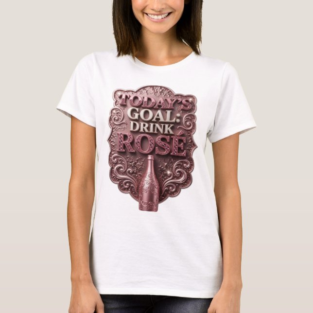 Ikonisk Rosa DAGENS MÅL DRIK ROSÉ-tryck T Shirt (Framsida)