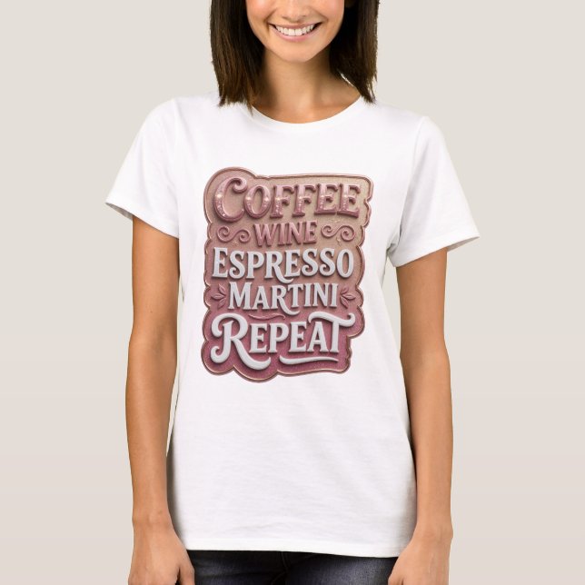 Ikonisk Rosa KAFFE VIN ESPRESSO MARTINI REPETERAR T Shirt (Framsida)
