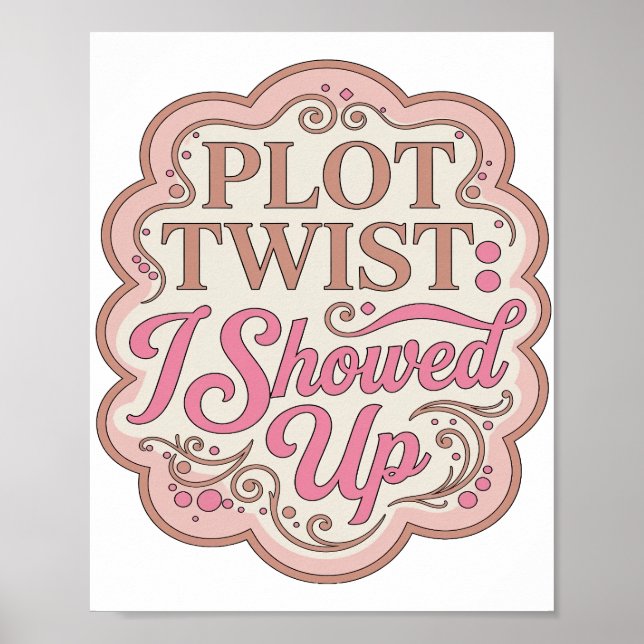 Ikonisk Rosa PLOT TWIST JAG KOM UPP Slogandesign Poster (Framsidan)