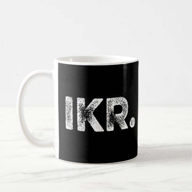 Ikr Meme I Know Höger Urban Slang Acronym Joke Sa Kaffemugg (Vänster)