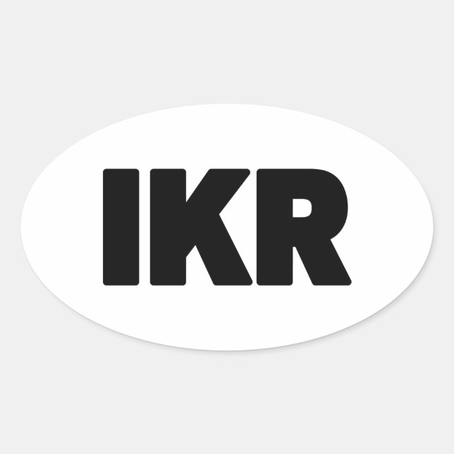 IKR | Text Slang Ovalt Klistermärke (Framsida)