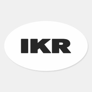 IKR   Text Slang Ovalt Klistermärke