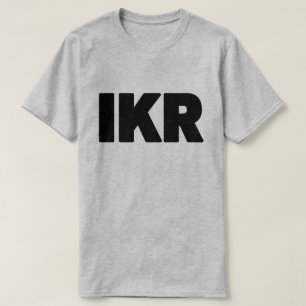 IKR   Text Slang T Shirt