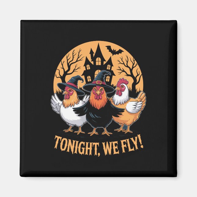 Ikväll är vi Fly Fly Fny Chicken Witches Halloween Magnet (Framsidan)