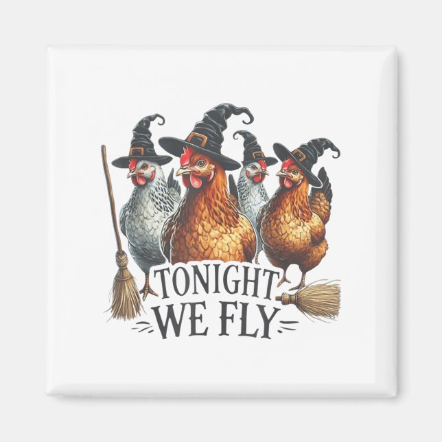 Ikväll är vi Fly Fly Witch Chicken Halloween Costu Magnet (Framsidan)
