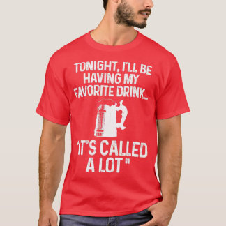 Ikväll ska jag ha min favoritdrink t shirt