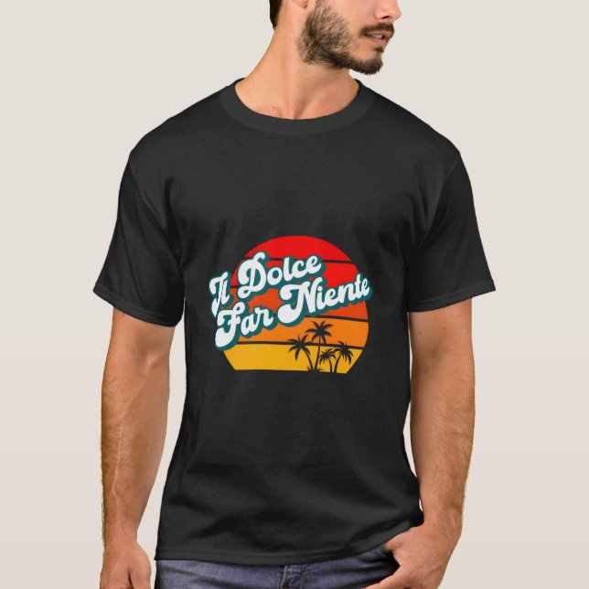 Il Dolce Far Niente Italienska Italien Slappna av  T Shirt (Framsida)