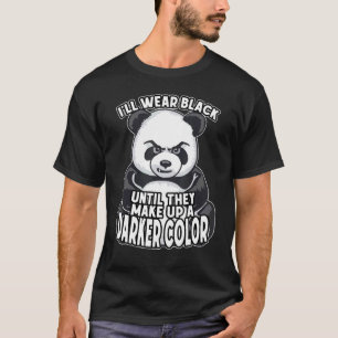 Ill Bära Black tills de blir mörkare Färg P T Shirt