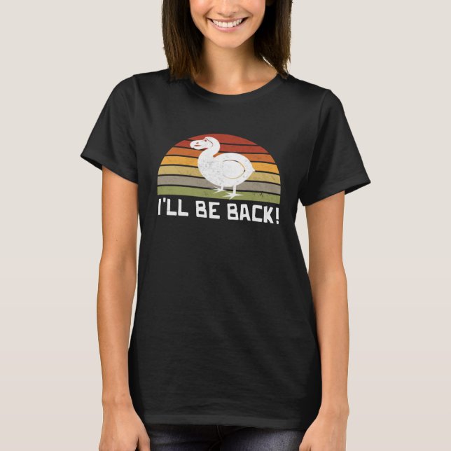 I'll Be Back Dodo Bird extinct birdwatcher Dodo Bi T Shirt (Framsida)