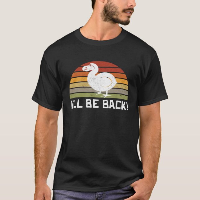 I'll Be Back Dodo Bird extinct birdwatcher Dodo Bi T Shirt (Framsida)