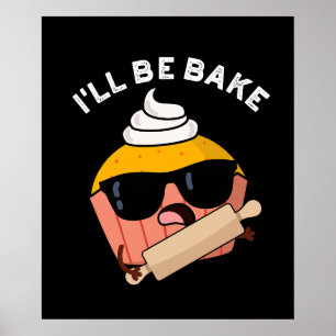 I'll Be Bake Roligt Cupcake Puns Mörk Bakgrund Poster