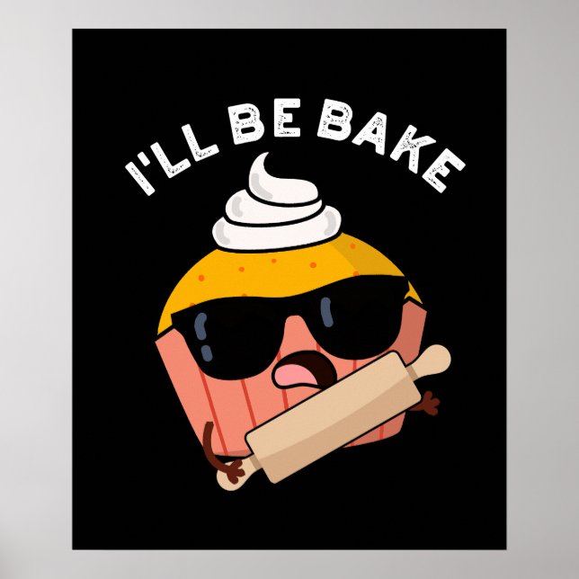 I'll Be Bake Roligt Cupcake Puns Mörk Bakgrund Poster (Framsidan)