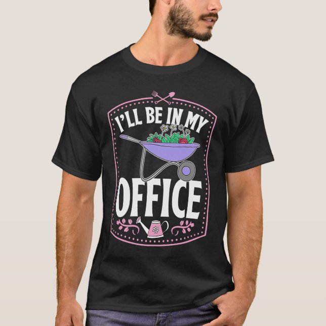 I'll Be In My Office Cute Backyard Wheelbarrow Flo T Shirt (Framsida)