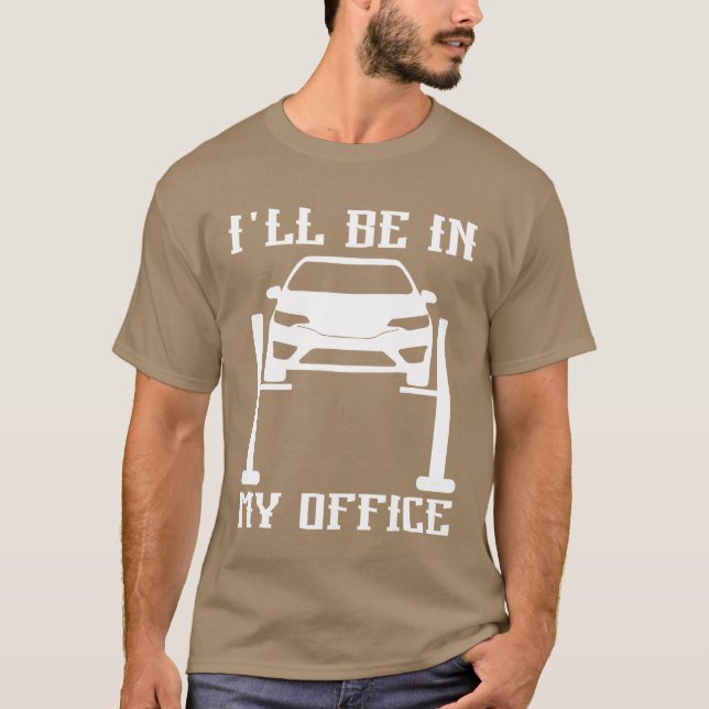 Ill Be in my Office Garage Car Mechanicscar techn  T Shirt (Framsida)