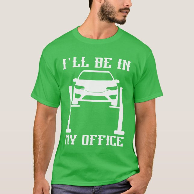 Ill Be in my Office Garage Car Mechanicslovermech  T Shirt (Framsida)