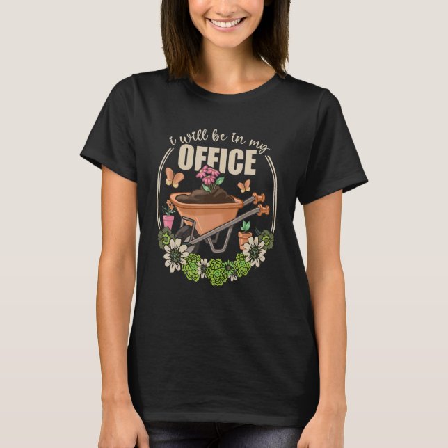 I'll Be In My Office Garden  Distressed Gardening T Shirt (Framsida)
