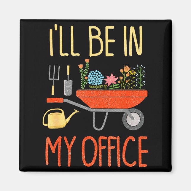 I'll Be In My Office Garden Funny Distressed Garde Magnet (Framsidan)
