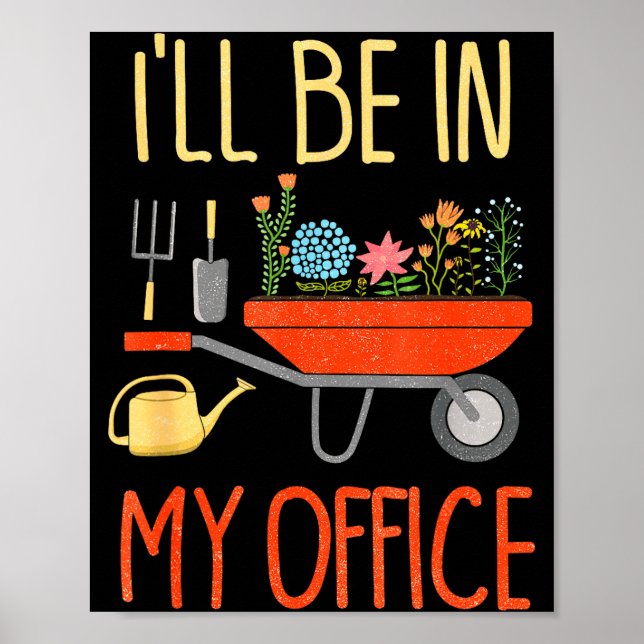 I'll Be In My Office Garden Funny Distressed Garde Poster (Framsidan)