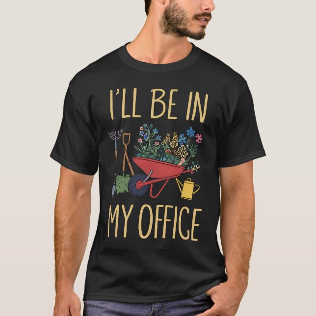 I'Ll Be In My Office Garden Funny Distressed Garde T Shirt (Framsida)