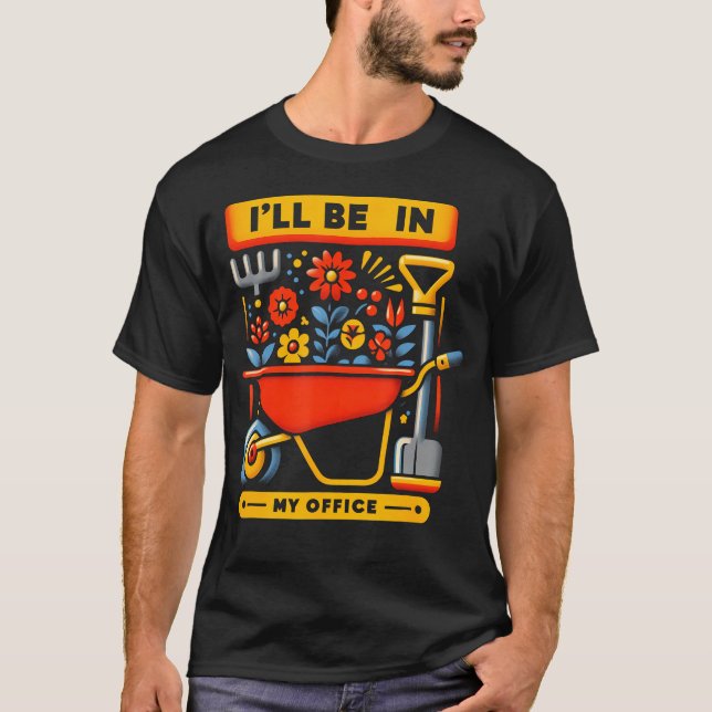 I'Ll Be In My Office Garden Funny Distressed Garde T Shirt (Framsida)