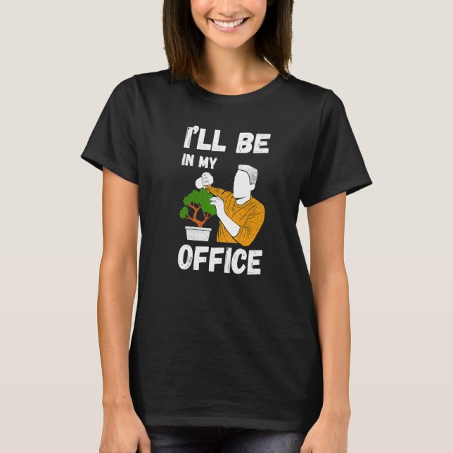 I'll Be In My Office Gardener Costume Garden Garde T Shirt (Framsida)