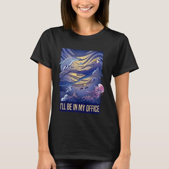 I'll Be In My Office Scuba Diving Snorkeling Women T Shirt (Framsida)