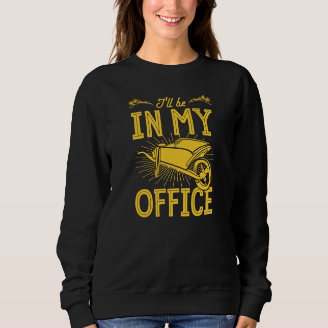 I'll Be In My Office Wheelbarrow Floral Flower Gar T Shirt (Framsida)