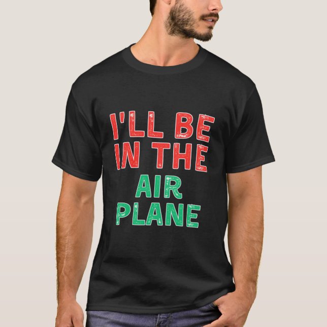 I'Ll Be In The Airplane Aviation X-Mas T Shirt (Framsida)