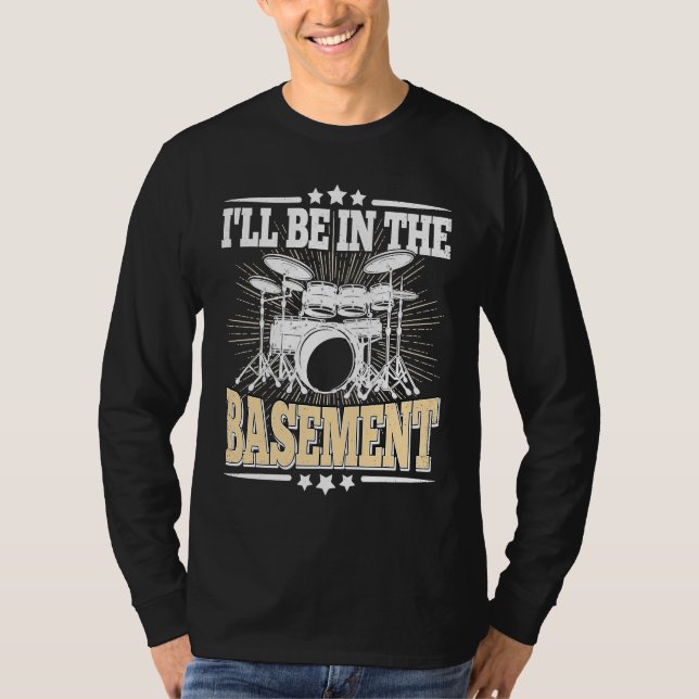 I'll Be In The Basement  Drummer Drumming  Drum T Shirt (Framsida)