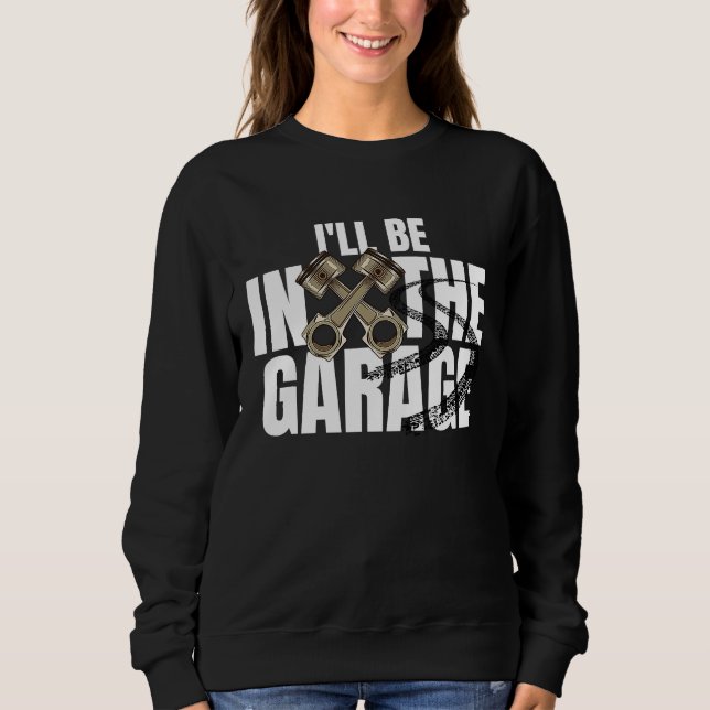 I'll Be In The Garage  Car Auto Mechanic Men Women T Shirt (Framsida)