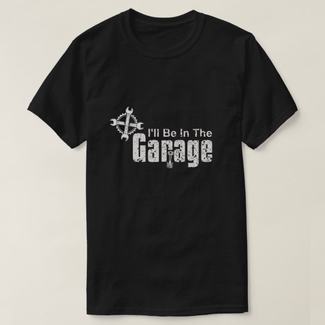 I'll be In The Garage T Shirt (Design framsida)