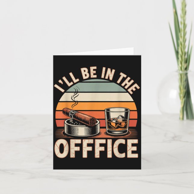 I'll Be In The Office Cigar - Bourbon Whiskey Dad  Kort (Framsida)