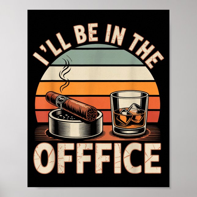 I'll Be In The Office Cigar - Bourbon Whiskey Dad  Poster (Framsidan)