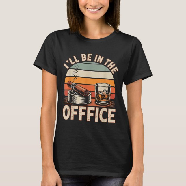 I'll Be In The Office Cigar - Bourbon Whiskey Dad  T Shirt (Framsida)