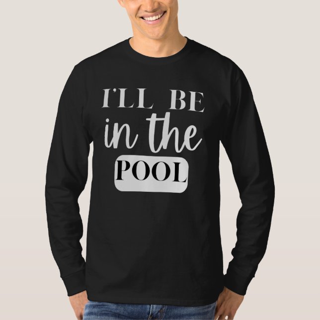 I'll Be In The Pool Swimming Novelty T Shirt (Framsida)