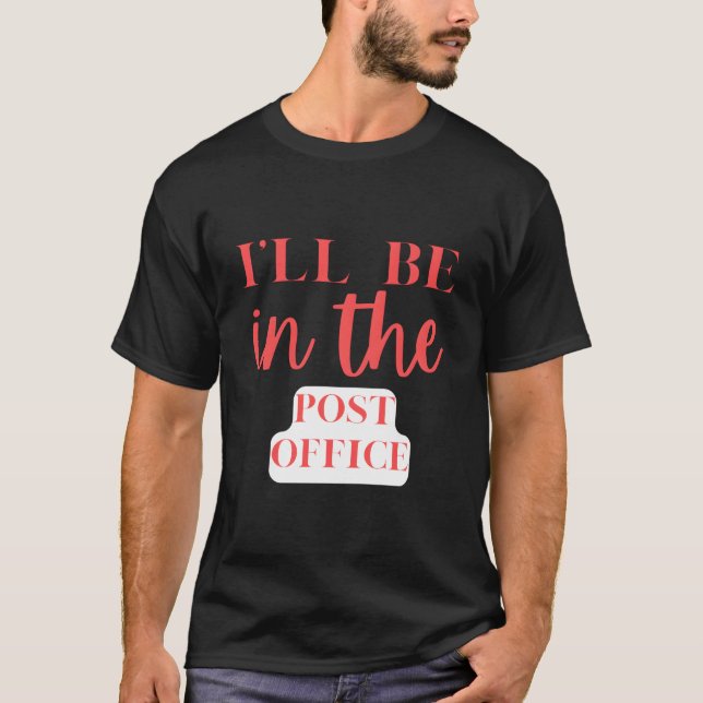 I'Ll Be In The Post Office Philately T Shirt (Framsida)