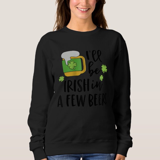 I'll Be Irish in a Few Beers C Zip Hoodie T Shirt (Framsida)