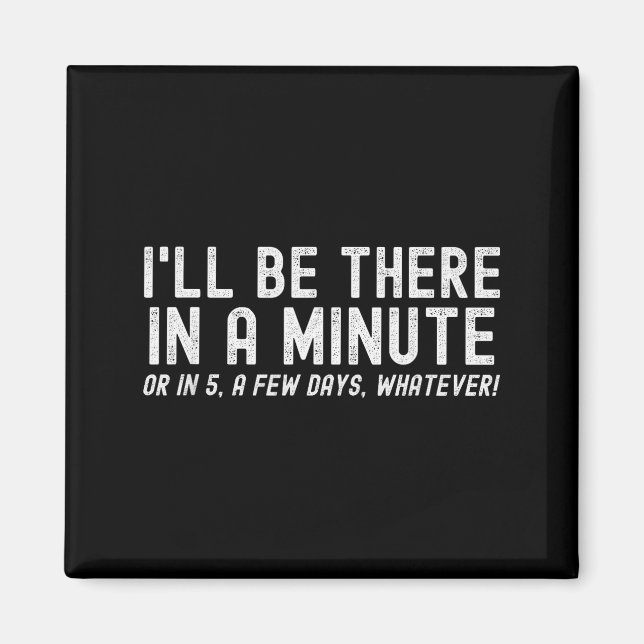 I'll Be There In A Minute, Funny Husband Wife Men  Magnet (Framsidan)